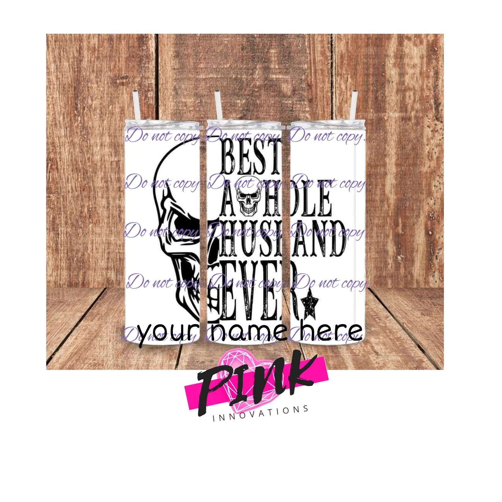 Best A Hole Husband Ever 20 oz tumbler | Personalized Custom Order Cup | Drinkware Collection | Pink Innovations, LLC™